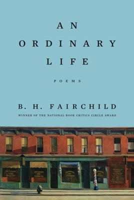 An Ordinary Life: Poems by Fairchild, B. H.