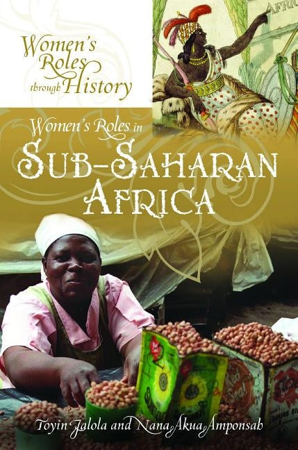 Women's Roles in Sub-Saharan Africa by Falola, Toyin