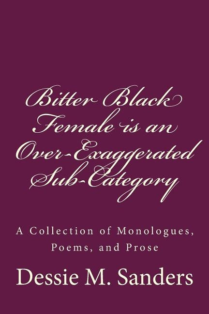 Bitter Black Female is an Over-Exaggerated Sub-Category by Sanders, Dessie M.