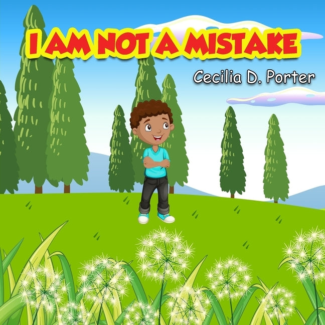 I Am Not a Mistake! by Porter, Cecilia D.