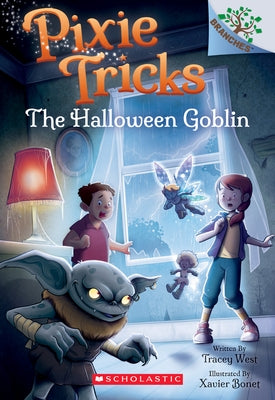 The Halloween Goblin: A Branches Book (Pixie Tricks #4), 4 by West, Tracey
