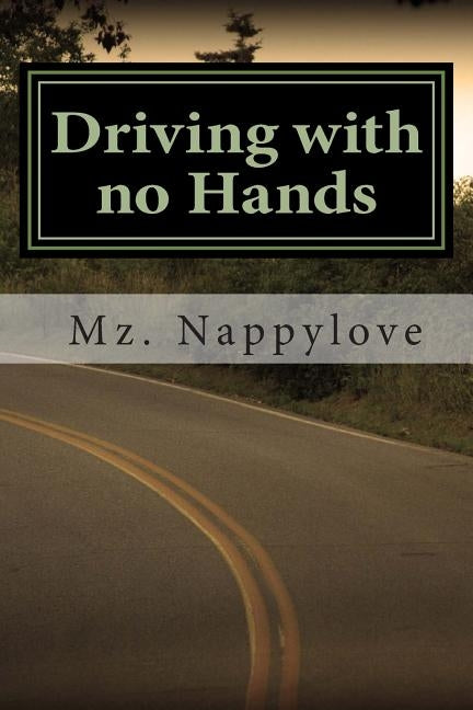 Driving with no Hands by Mz Nappylove