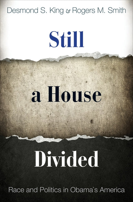 Still a House Divided: Race and Politics in Obama's America by King, Desmond