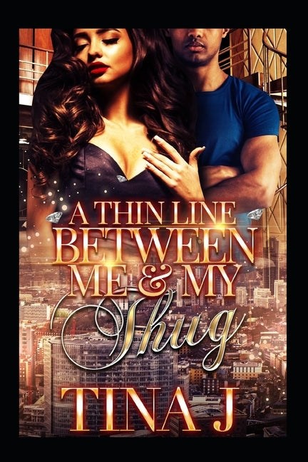 A Thin Line Between Me & My Thug by J, Tina