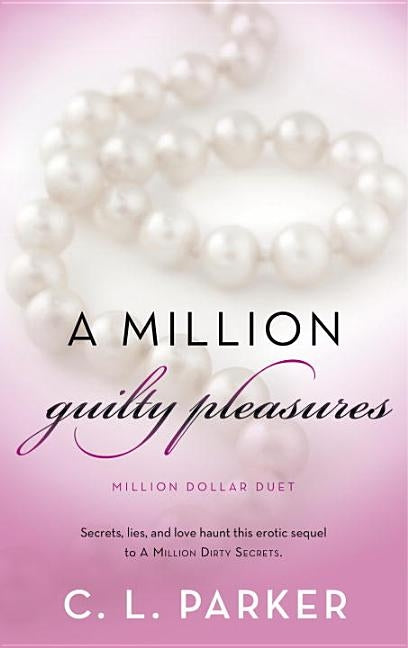 A Million Guilty Pleasures: Million Dollar Duet by Parker, C. L.