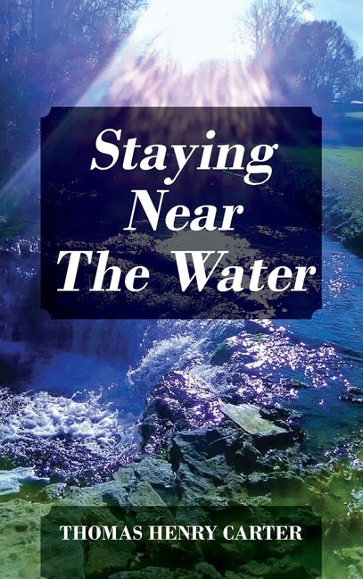 Staying Near The Water by Carter, Thomas Henry