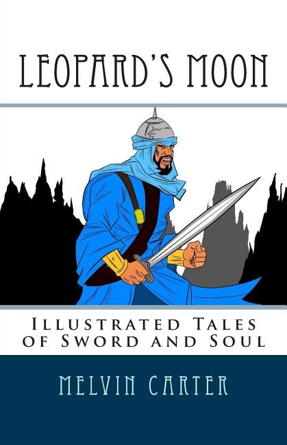 Leopard's Moon: Illustrated Tales of Sword and Soul by Galeano, Jose Daniel