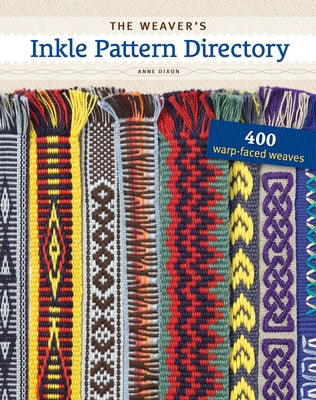 The Weaver's Inkle Pattern Directory by Dixon, Anne