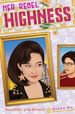 Her Rebel Highness (Daughters of the Dynasty) by Ma, Diana