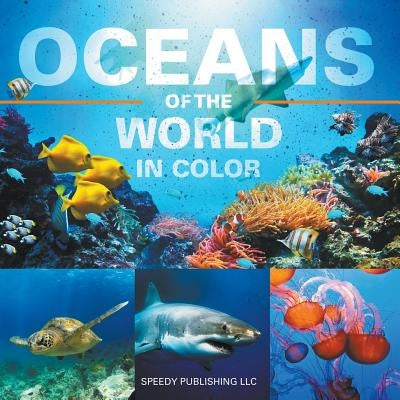 Oceans Of The World In Color by Speedy Publishing LLC