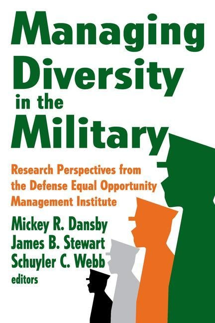 Managing Diversity in the Military: Research Perspectives from the Defense Equal Opportunity Management Institute by Stewart, James