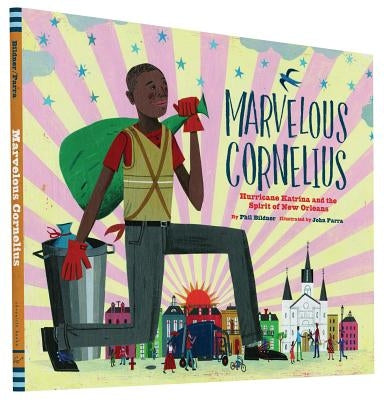 Marvelous Cornelius: Hurricane Katrina and the Spirit of New Orleans by Bildner, Phil