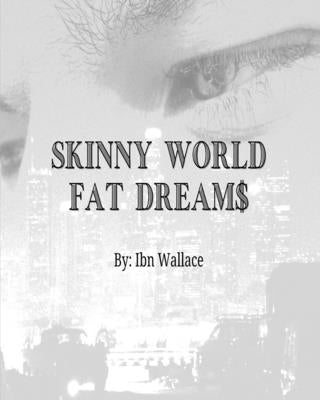 Skinny World Fat Dreams by Wallace, Ibn
