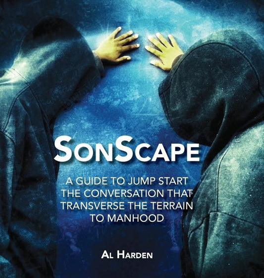 Sonscape: (A Guide to Jump Start the Conversation that Transverse the Terrain to Manhood) by Harden, Al