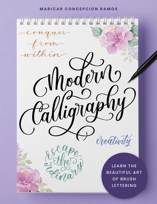 Modern Calligraphy: Learn the Beautiful Art of Brush Lettering by Ramos, Maricar Concepcion