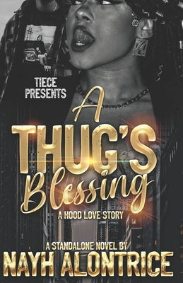 A Thug's Blessing: A Standalone, Hood Love Story by Alontrice, Nayh