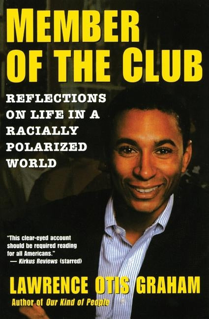 A Member of the Club: Reflections on Life in a Racially Polarized World by Graham, Lawrence Otis