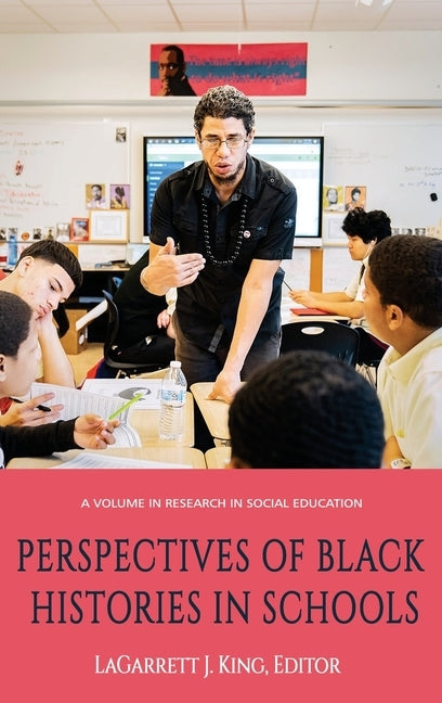 Perspectives of Black Histories in Schools (hc) by King, Lagarrett J.