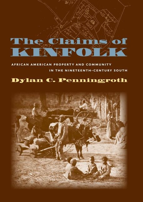 Claims of Kinfolk by Penningroth, Dylan C.