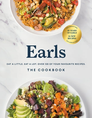 Earls the Cookbook (Anniversary Edition): Eat a Little. Eat a Lot. Over 120 of Your Favourite Recipes by Sutherland, Jim