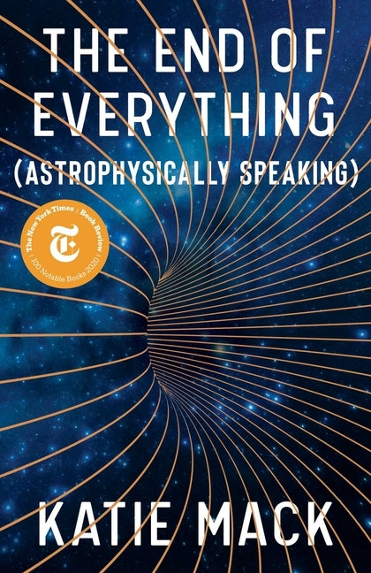 The End of Everything: (astrophysically Speaking) by Mack, Katie