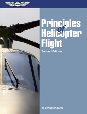 Principles of Helicopter Flight by Wagtendonk, W. J.