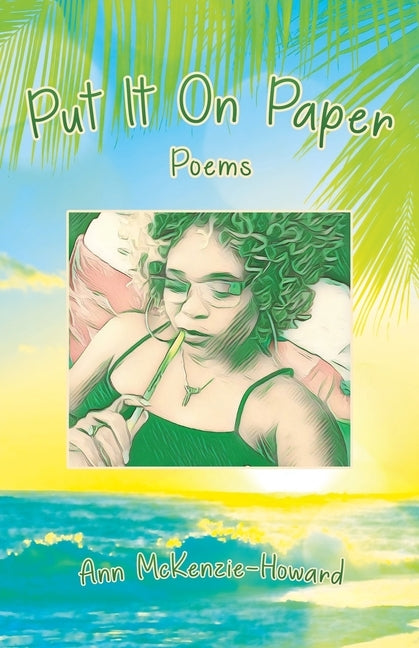 Put It On Paper: Poems by McKenzie-Howard, Ann