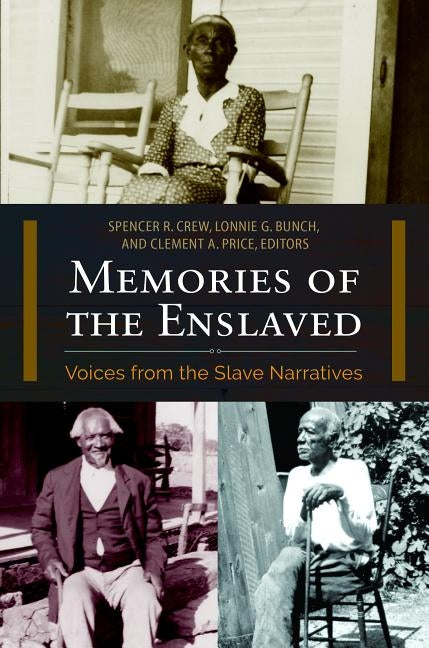 Memories of the Enslaved: Voices from the Slave Narratives by Crew, Spencer