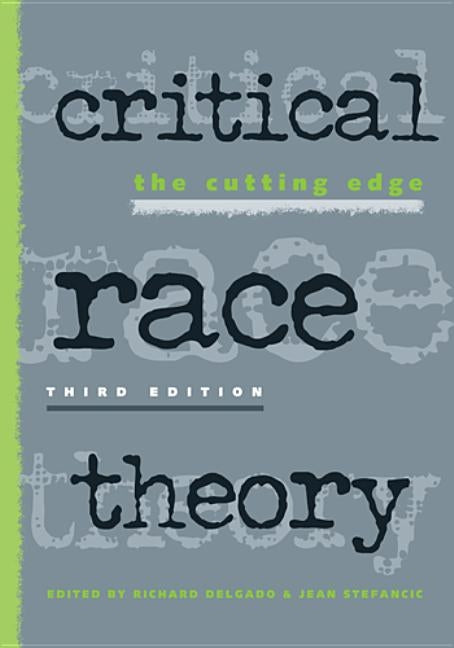 Critical Race Theory: The Cutting Edge by Delgado, Richard