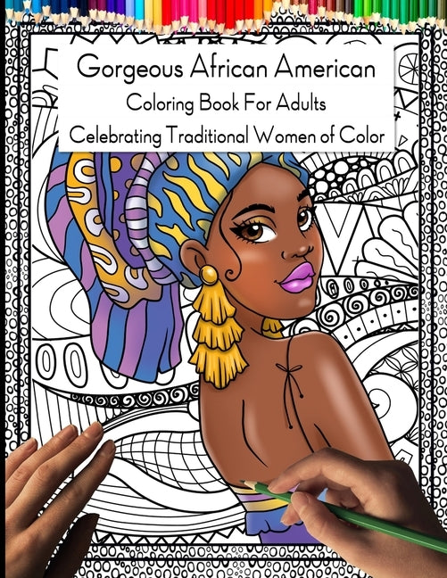 Gorgeous African American Coloring Book for Adults: Celebrating Traditional Women of Color by Creations, Nova Dawn