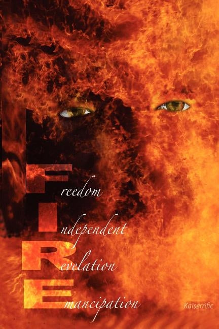 FIRE Freedom Independent Revelation Emancipation by Luster, C. Lynne