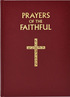 Prayers of the Faithful by Elliott, Peter J.