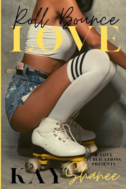 Roll Bounce Love by Shanee, Kay