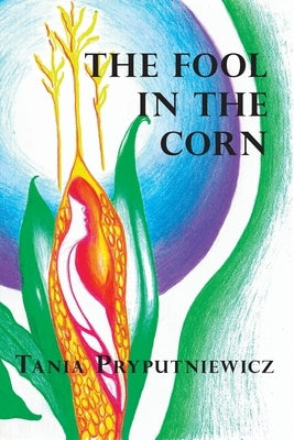 The Fool in the Corn by Pryputniewicz, Tania