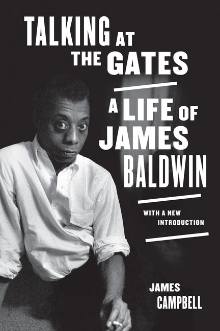 Talking at the Gates: A Life of James Baldwin by Campbell, James