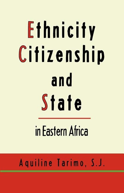 Ethnicity, Citizenship and State in Eastern Africa by Tarimo S. J., Aquiline
