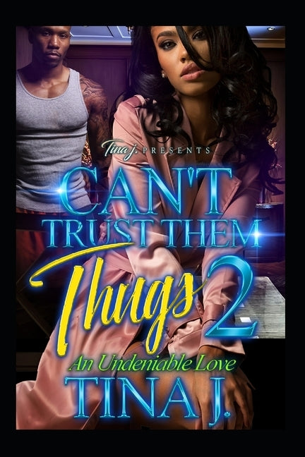 Can't Trust Them Thugs 2: An Undeniable Love by J, Tina