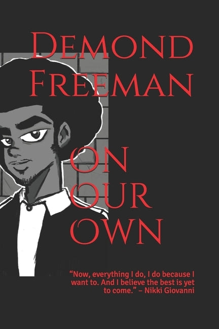 On Our Own: "Now, everything I do, I do because I want to. And I believe the best is yet to come." - Nikki Giovanni by McRee, Darrian