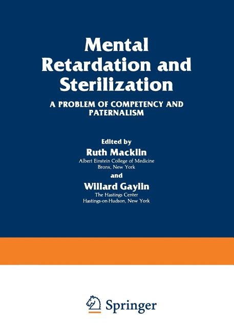 Mental Retardation and Sterilization: A Problem of Competency and Paternalism by Macklin, Ruth