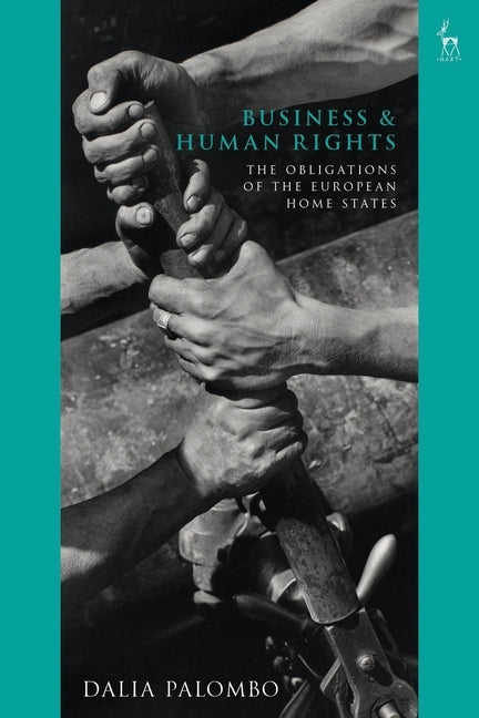 Business and Human Rights: The Obligations of the European Home States by Palombo, Dalia