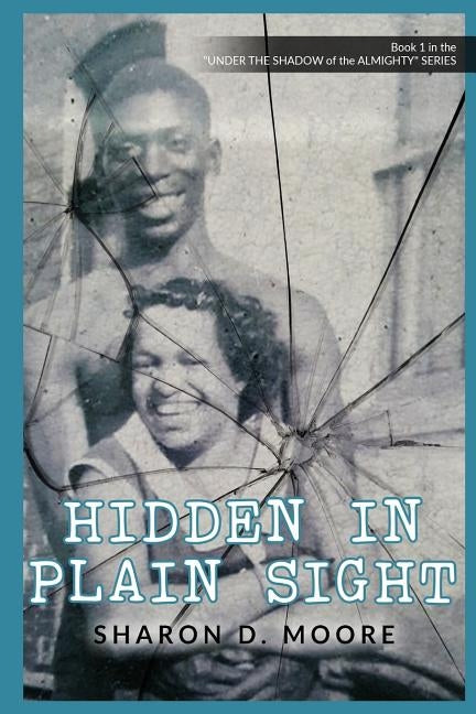 Hidden in Plain Sight by Moore, Sharon D.