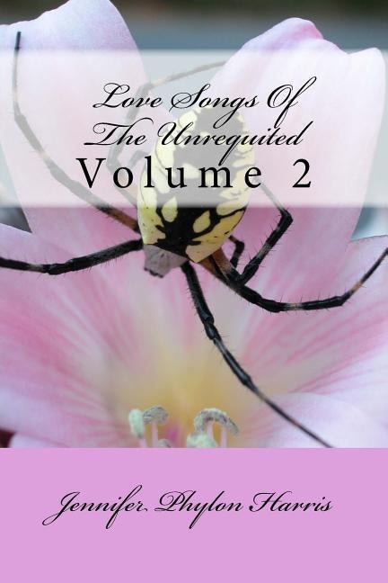 Love Songs Of The Unrequited by Harris, Jennifer Phylon