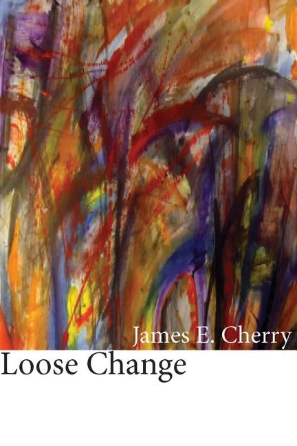 Loose Change by Cherry, James E.