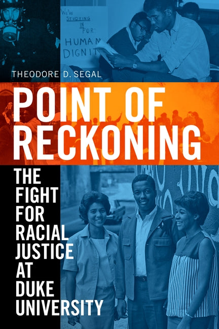 Point of Reckoning: The Fight for Racial Justice at Duke University by Segal, Theodore D.