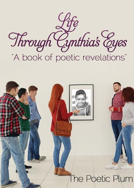 Life Through Cynthia's Eyes by Plum, The Poetic