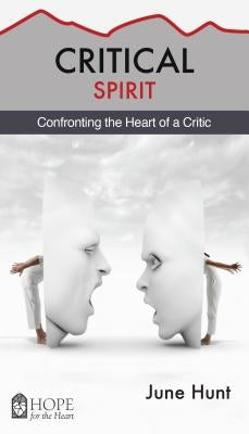 Critical Spirit: Confronting the Heart of a Critic by Hunt, June