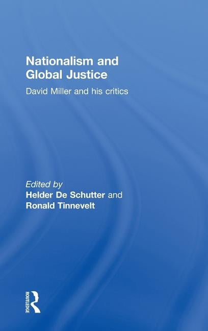 Nationalism and Global Justice: David Miller and His Critics by de Schutter, Helder