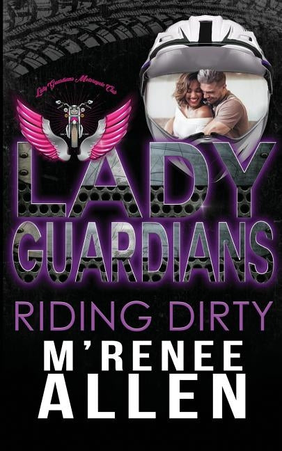 Lady Guardians: Riding Dirty by Allen, M'Renee