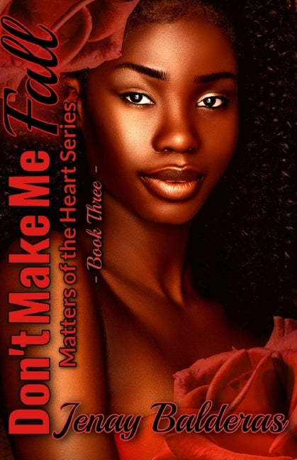 Don't Make Me Fall: Matters of the Heart Series (Book Three) by Balderas, Jenay