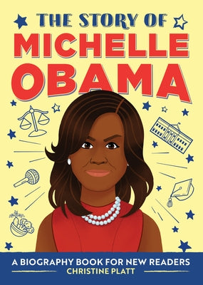 The Story of Michelle Obama: A Biography Book for New Readers by Platt, Christine